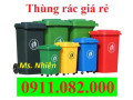 Sỉ giá rẻ số lượng thùng rác 120L 240L 660L giá rẻ tại sóc trăng, thùng rác nắp kín đủ màu- lh 0911082000