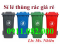 Thùng rác 120 lít 240 lít 660 lít giá sỉ lẻ- giảm giá thùng rác nhựa- lh 0911082000
