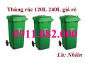 Cung cấp thùng rác giá rẻ nhất thị trường năm 2026- giảm giá đầu năm thùng rác 120l 240l 660l- lh 0911082000