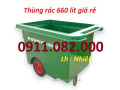 Cung cấp thùng rác 660 lít giá rẻ - hàng chất lượng giá tốt- lh 0911082000